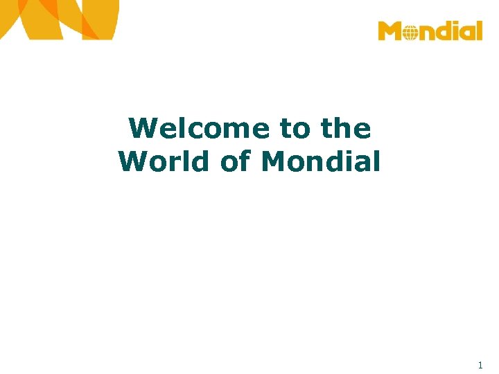 Welcome to the World of Mondial 1 