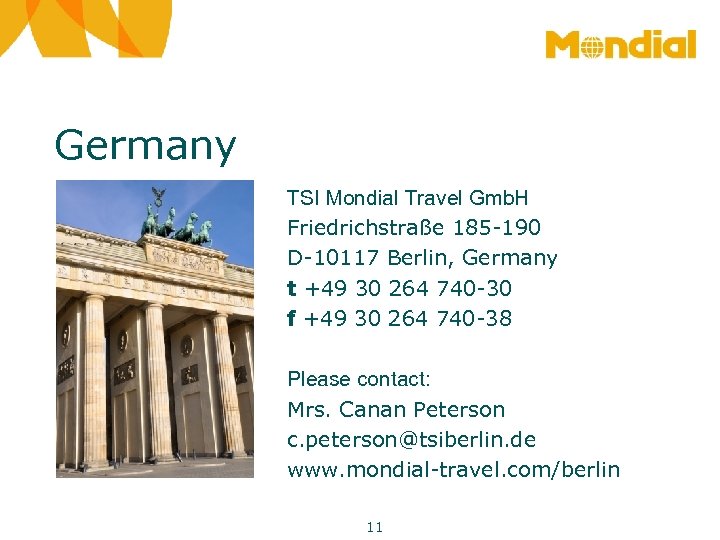 Germany TSI Mondial Travel Gmb. H Friedrichstraße 185 -190 D-10117 Berlin, Germany t +49