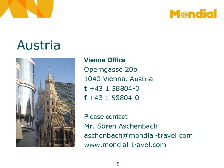 Austria Vienna Office Operngasse 20 b 1040 Vienna, Austria t +43 1 58804 -0