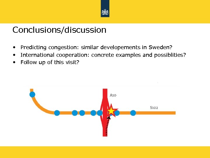 Conclusions/discussion • Predicting congestion: similar developements in Sweden? • International cooperation: concrete examples and