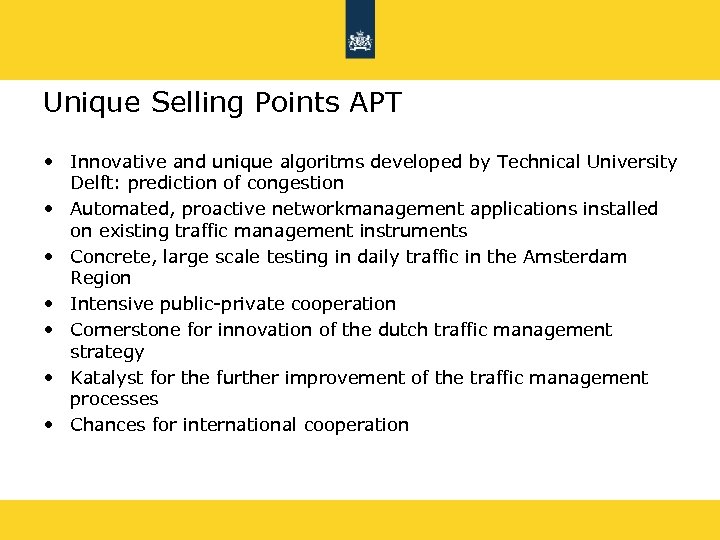 Unique Selling Points APT • Innovative and unique algoritms developed by Technical University Delft: