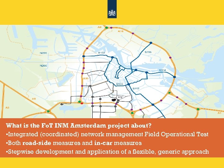 What is the Fo. T INM Amsterdam project about? • Integrated (coordinated) network management