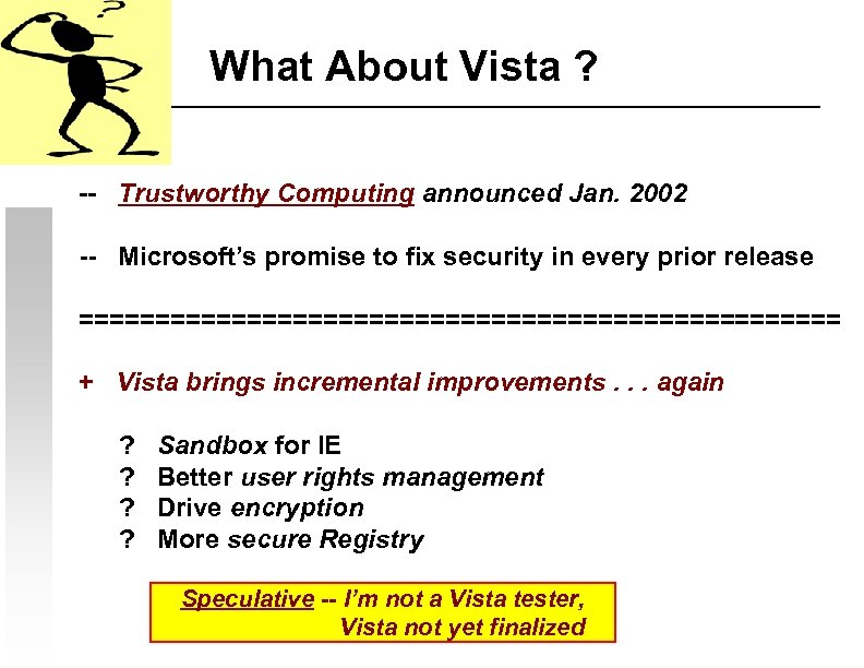 What About Vista ? -- Trustworthy Computing announced Jan. 2002 -- Microsoft’s promise to