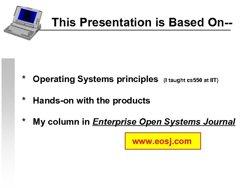 This Presentation is Based On-- * Operating Systems principles (I taught cs 550 at