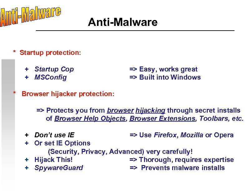 Anti-Malware * Startup protection: + Startup Cop + MSConfig => Easy, works great =>