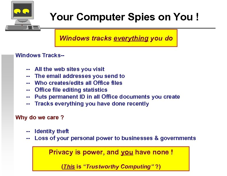 Your Computer Spies on You ! Windows tracks everything you do Windows Tracks---- All