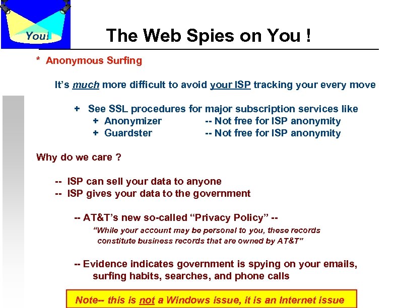 You! The Web Spies on You ! * Anonymous Surfing It’s much more difficult