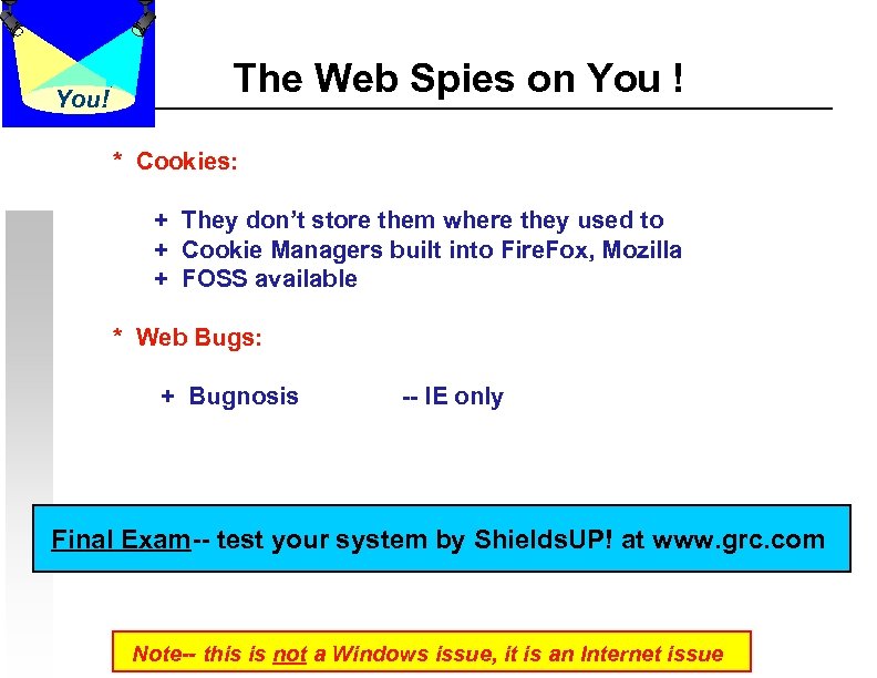 You! The Web Spies on You ! * Cookies: + They don’t store them