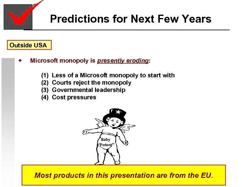 Predictions for Next Few Years Outside USA + Microsoft monopoly is presently eroding: (1)