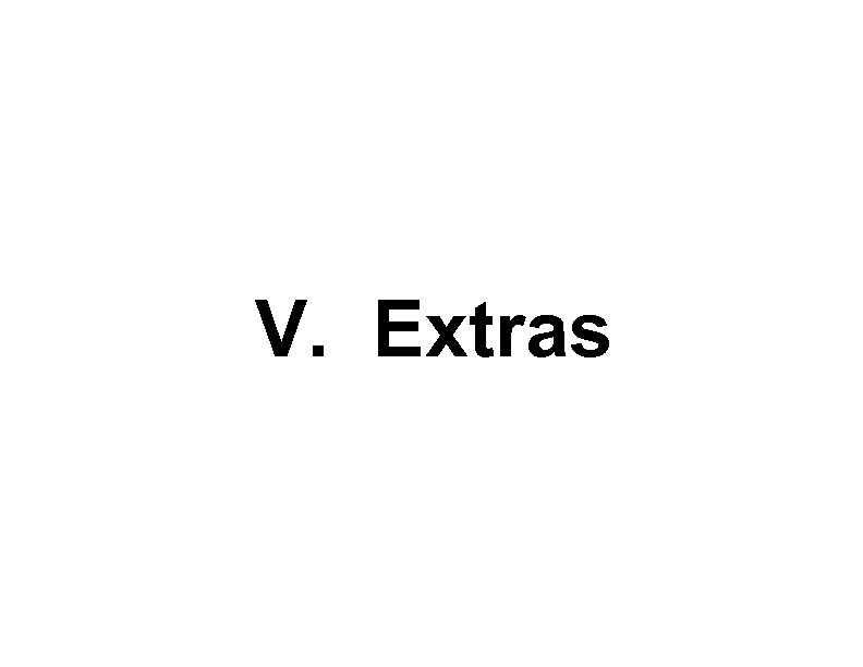 V. Extras 