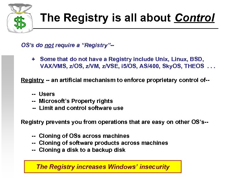 The Registry is all about Control OS’s do not require a “Registry”-+ Some that