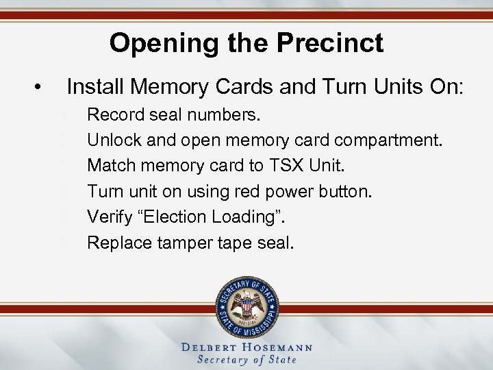 Opening the Precinct • Install Memory Cards and Turn Units On: 1. 2. 3.