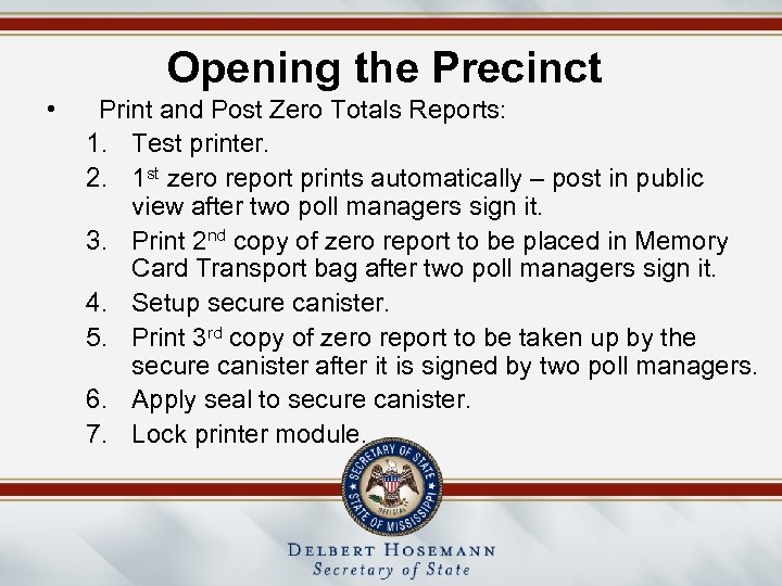 Opening the Precinct • Print and Post Zero Totals Reports: 1. Test printer. 2.