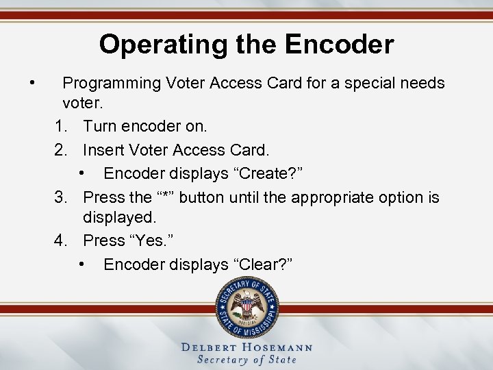 Operating the Encoder • Programming Voter Access Card for a special needs voter. 1.