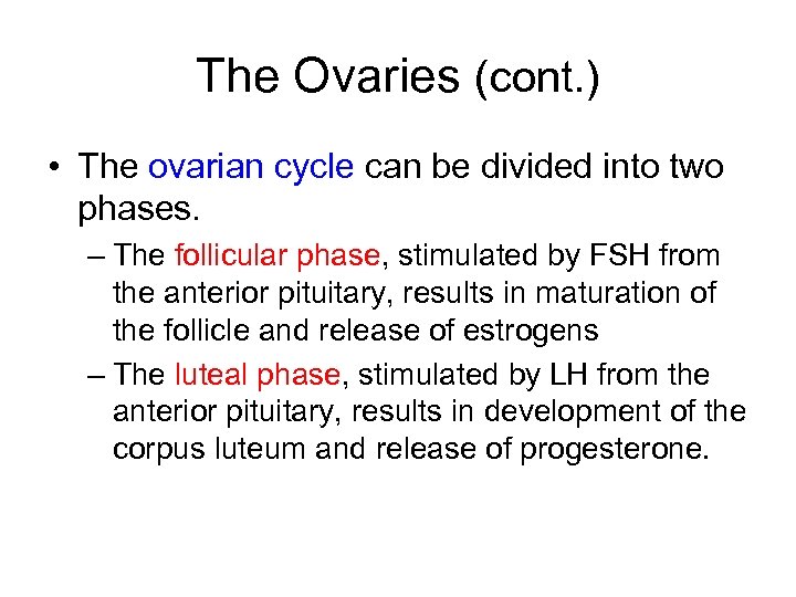 The Ovaries (cont. ) • The ovarian cycle can be divided into two phases.