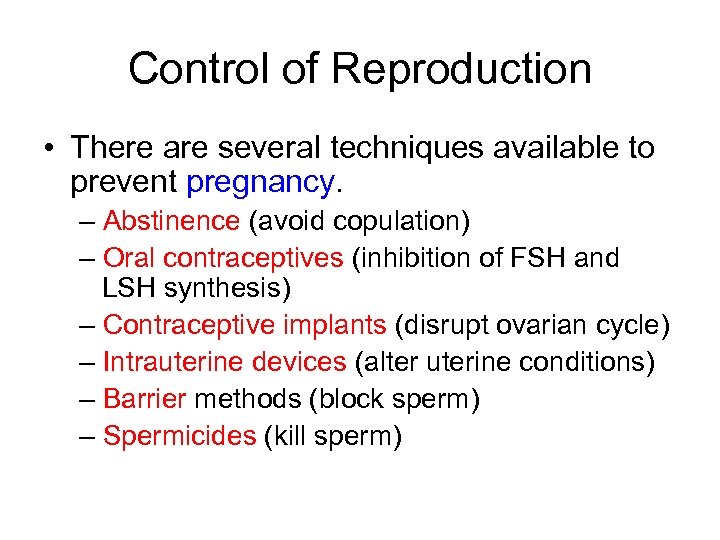 Control of Reproduction • There are several techniques available to prevent pregnancy. – Abstinence