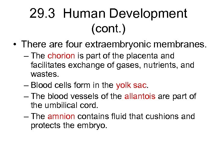29. 3 Human Development (cont. ) • There are four extraembryonic membranes. – The