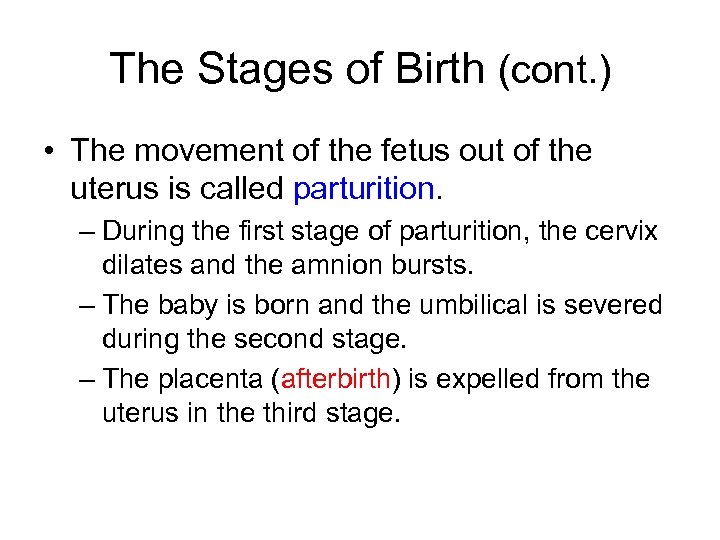 The Stages of Birth (cont. ) • The movement of the fetus out of