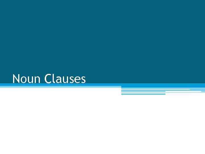 Noun Clauses 