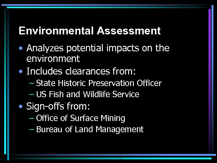 Environmental Assessment • Analyzes potential impacts on the environment • Includes clearances from: –