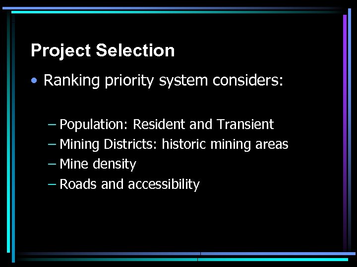 Project Selection • Ranking priority system considers: – Population: Resident and Transient – Mining