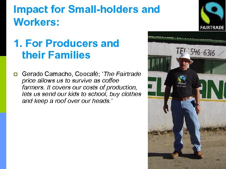 Impact for Small-holders and Workers: 1. For Producers and their Families p Gerado Camacho,