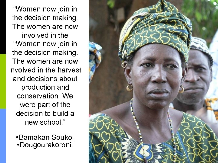 “Women now join in the decision making. The women are now involved in the