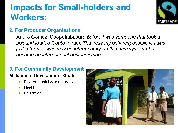 Impacts for Small-holders and Workers: 2. For Producer Organisations Arturo Gomez, Coopetrabasur; ‘Before I