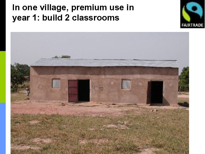 In one village, premium use in year 1: build 2 classrooms 