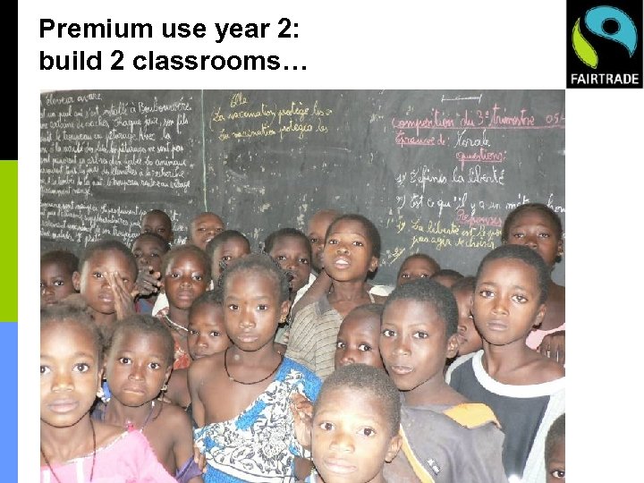 Premium use year 2: build 2 classrooms… 