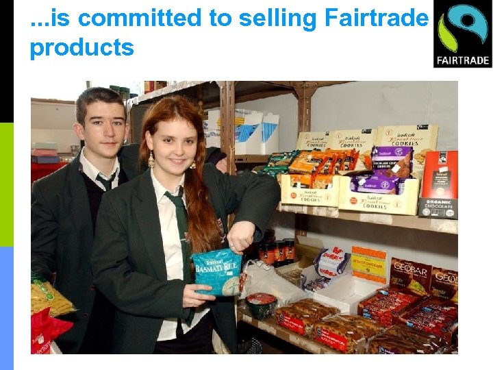 . . . is committed to selling Fairtrade products 