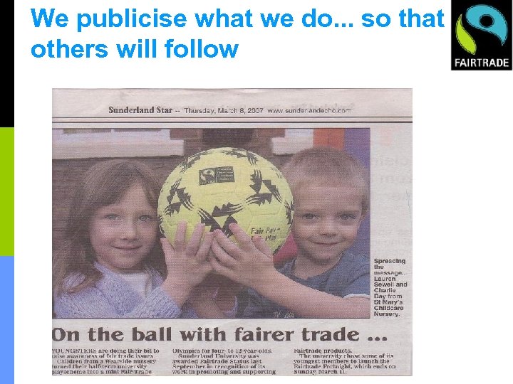 We publicise what we do. . . so that others will follow 