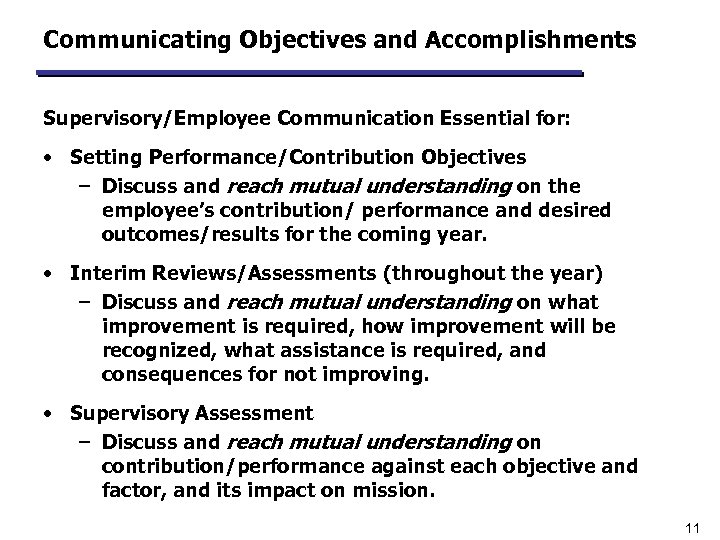 Communicating Objectives and Accomplishments Supervisory/Employee Communication Essential for: • Setting Performance/Contribution Objectives – Discuss