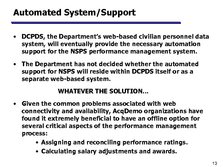 Automated System/Support • DCPDS, the Department’s web-based civilian personnel data system, will eventually provide