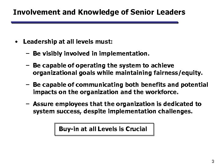 Involvement and Knowledge of Senior Leaders • Leadership at all levels must: – Be