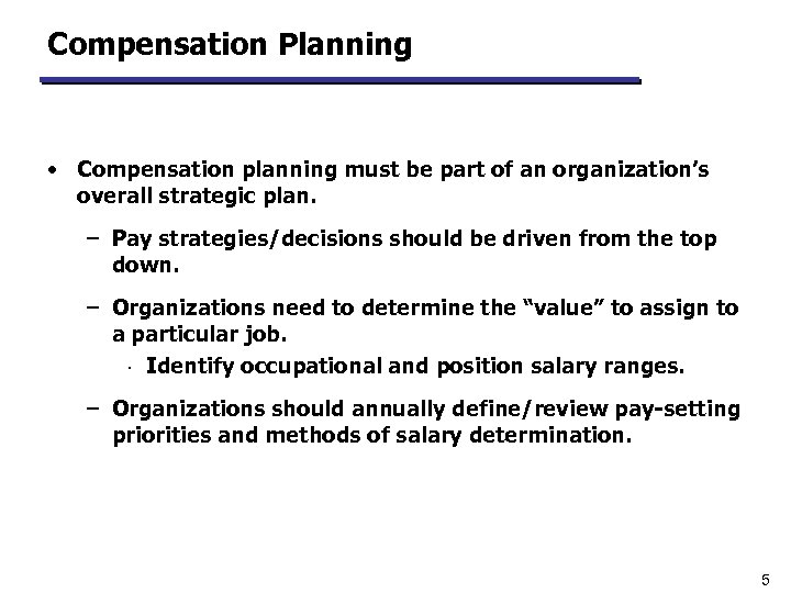 Compensation Planning • Compensation planning must be part of an organization’s overall strategic plan.