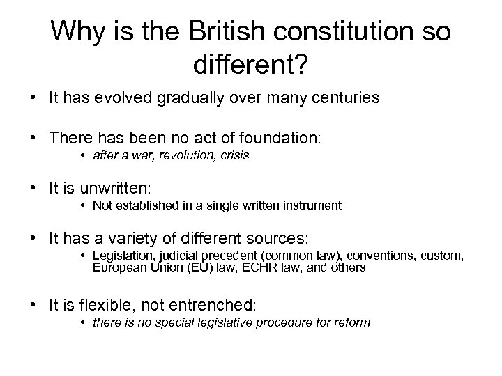 Why is the British constitution so different? • It has evolved gradually over many