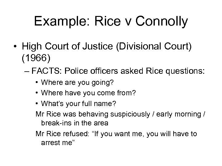 Example: Rice v Connolly • High Court of Justice (Divisional Court) (1966) – FACTS: