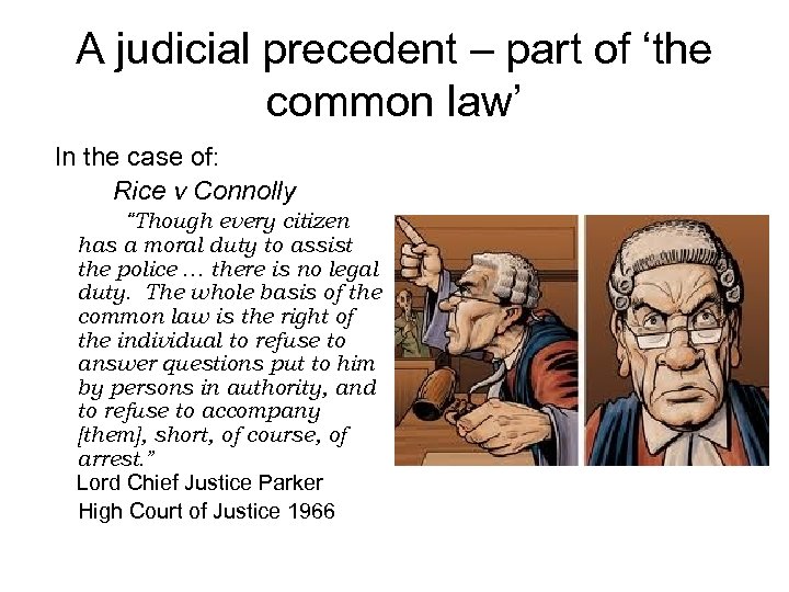 A judicial precedent – part of ‘the common law’ In the case of: Rice