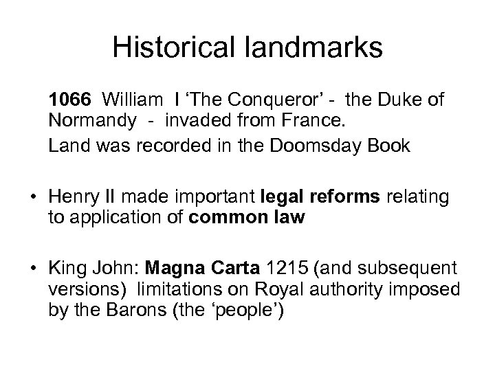 Historical landmarks 1066 William I ‘The Conqueror’ - the Duke of Normandy - invaded