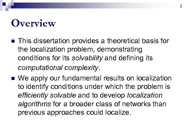 2 Overview n n This dissertation provides a theoretical basis for the localization problem,