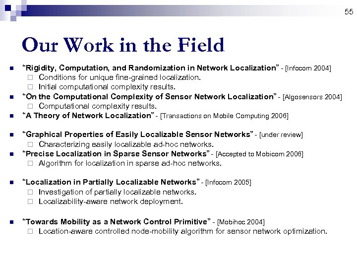 55 Our Work in the Field n n n “Rigidity, Computation, and Randomization in