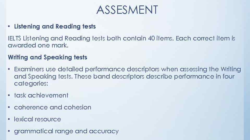 ASSESMENT • Listening and Reading tests IELTS Listening and Reading tests both contain 40