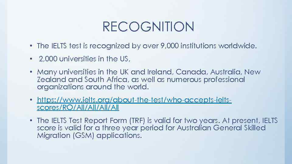RECOGNITION • The IELTS test is recognized by over 9, 000 institutions worldwide. •
