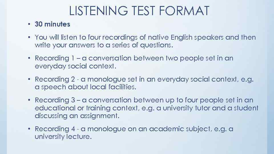 LISTENING TEST FORMAT • 30 minutes • You will listen to four recordings of