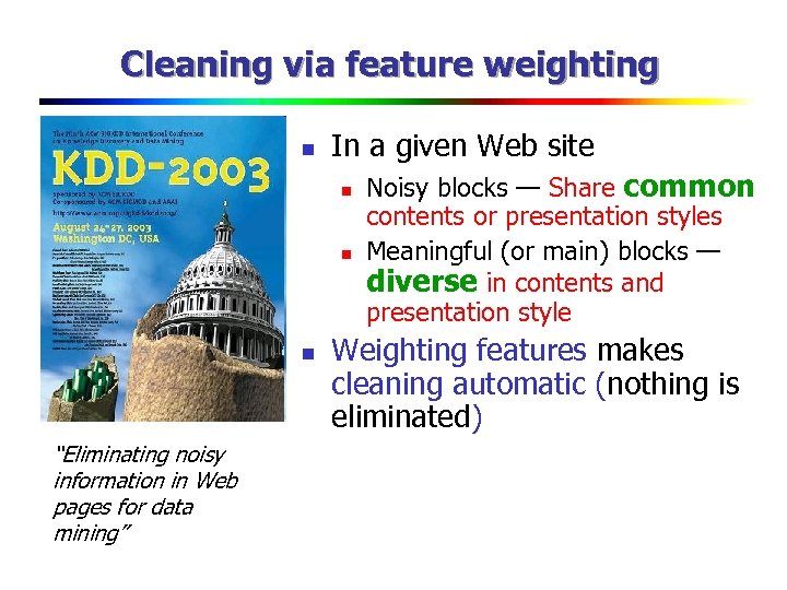 Cleaning via feature weighting n In a given Web site n n n “Eliminating