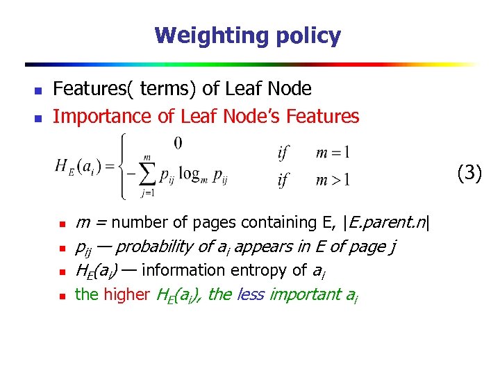 Weighting policy n n Features( terms) of Leaf Node Importance of Leaf Node’s Features