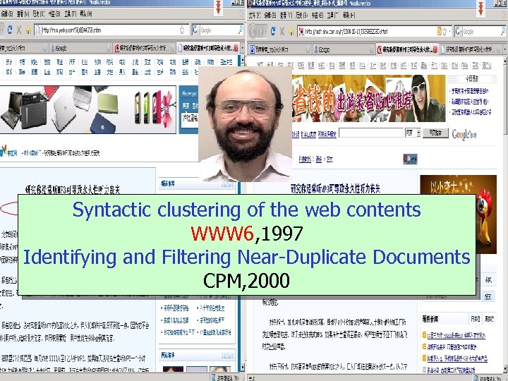 Syntactic clustering of the web contents WWW 6, 1997 Identifying and Filtering Near-Duplicate Documents