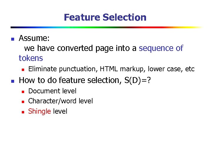 Feature Selection n Assume: we have converted page into a sequence of tokens n