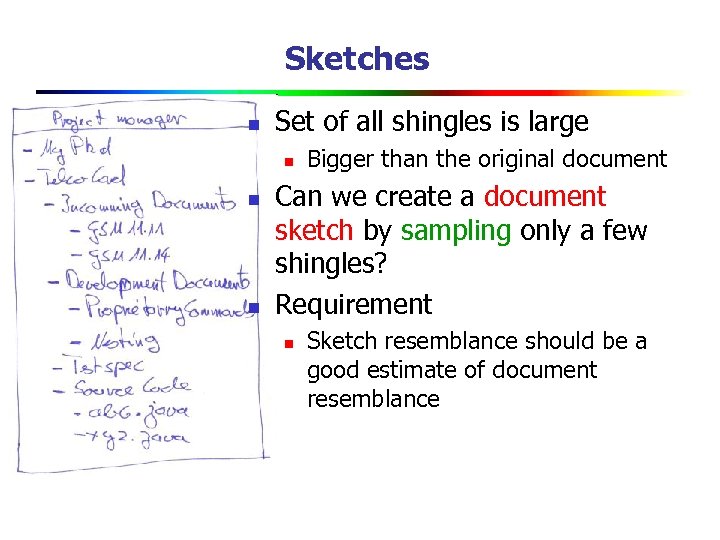 Sketches n Set of all shingles is large n n n Bigger than the